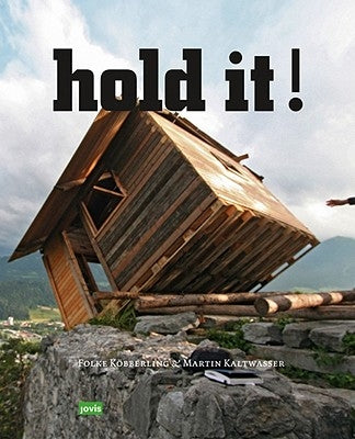 Hold It: Folke Köbberling & Martin Kaltwasser: The Art & Architecture of Public Spaces by Kaltwasser, Martin
