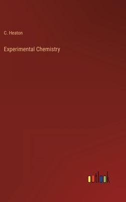 Experimental Chemistry by Heaton, C.