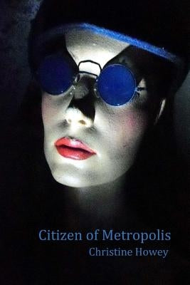 Citizen of Metropolis by Howey, Christine