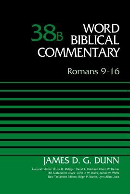 Romans 9-16, Volume 38b: 38 by Dunn, James D. G.