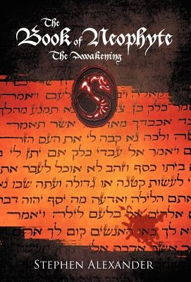 The Book of Neophyte: The Awakening by Alexander, Stephen