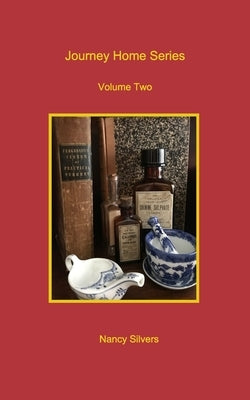 Journey Home Series Volume Two by Silvers, Nancy