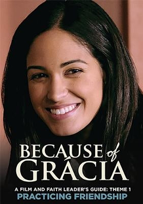 A Film and Faith Leader's Guide: Theme 1 Practicing Friendship by Friesen, Chris
