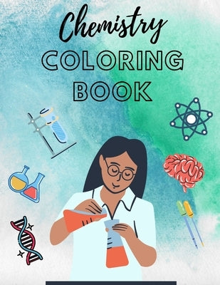 Chemistry Coloring Book: workbook science for kid for adults teacher colouring by Walas, Natalia