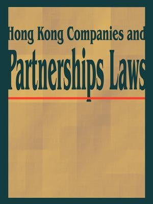Hong Kong Companies and Partnerships Laws by International Law & Taxation Publishers