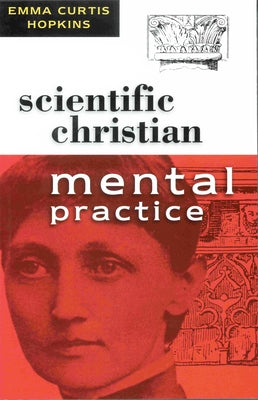 Scientific Christian Mental Practice by Hopkins, Emma Curtis