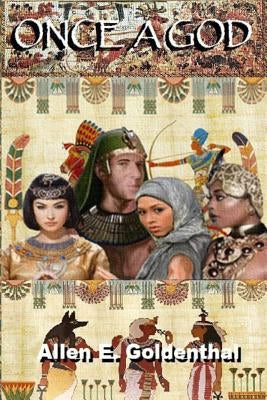 Once A God: The Moses Legacy by Goldenthal, Allen E.
