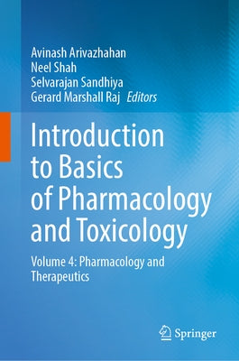 Introduction to Basics of Pharmacology and Toxicology: Volume 4: Pharmacology and Therapeutics by Arivazhahan, Avinash