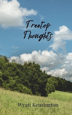 Treetop Thoughts by Kensington, Wyatt