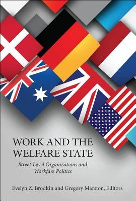 Work and the Welfare State: Street-Level Organizations and Workfare Politics by Brodkin, Evelyn Z.