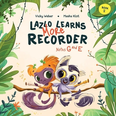 Lazlo Learns More Recorder: Notes G and E by Weber, Vicky