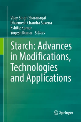 Starch: Advances in Modifications, Technologies and Applications by Sharanagat, Vijay Singh