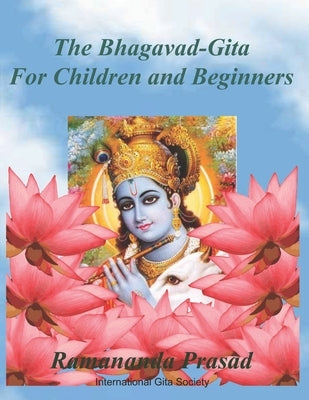 The Bhagavad-Gita (For Children and Beginners): In both English and Hindi lnguages by Prasad Ph. D., Ramananda