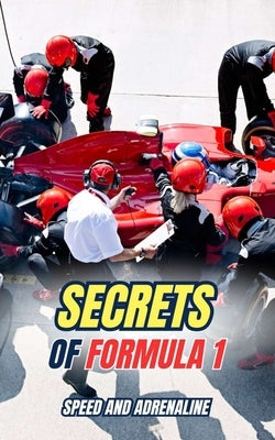 Secrets of Formula 1: Speed and Adrenaline by Brothers, VC