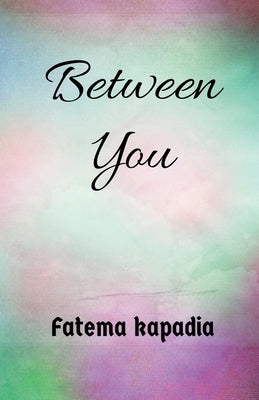 Between you. by Kapadia, Fatema