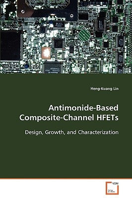 Antimonide-Based Composite-Channel HFETs by Lin, Heng-Kuang