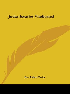 Judas Iscariot Vindicated by Taylor, Robert