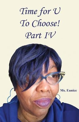 Time for U to Choose! Part IV by Eunice, MS