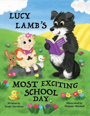 Lucy Lamb's Most Exciting School Day: Encourages a positive attitude towards school and learning. by Davidson, Trudy