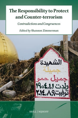 The Responsibility to Protect and Counter-Terrorism: Contradictions and Congruences by Zimmerman, Shannon