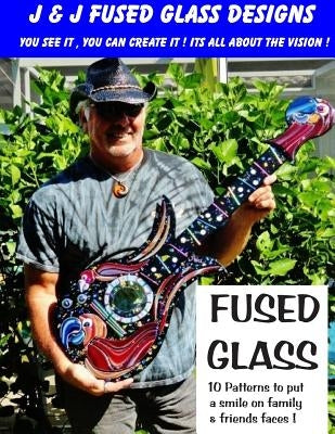 J&J Fused Glass Designs by Wieland, Jeff S.