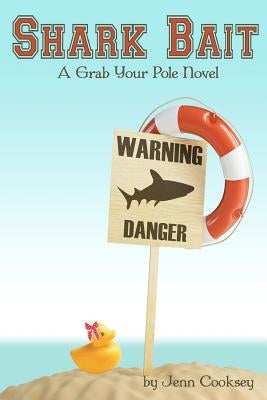 Shark Bait: Grab Your Pole Series by Cooksey, Jenn