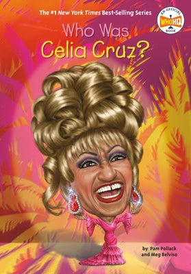 Who Was Celia Cruz? by Pollack, Pam
