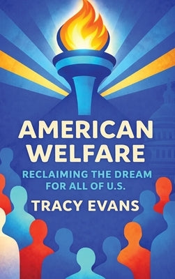 American Welfare: Reclaiming the Dream for All of U.S. by Evans, Tracy