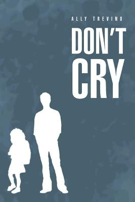 Don't Cry by Trevino, Ally