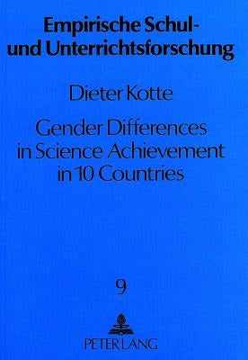 Gender Differences in Science Achievement in 10 Countries: 1970/71 to 1983/84 by Herbig, Manfred