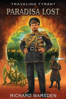 The Traveling Tyrant: Paradisa Lost by Marsden, Richard