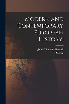 Modern and Contemporary European History; by Shotwell, James Thomson