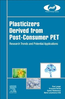 Plasticizers Derived from Post-Consumer Pet: Research Trends and Potential Applications by Langer, Ewa