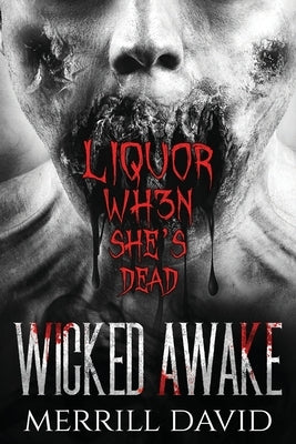 Wicked Awake - Liquor When She's Dead by David, Merrill