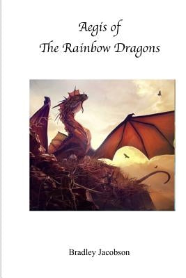 Aegis Of The Rainbow Dragons by Jacobson, Bradley