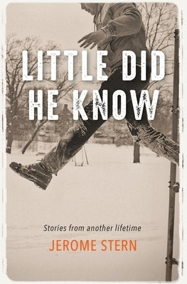 Little Did He Know: Stories from Another Lifetime by Stern, Jerome