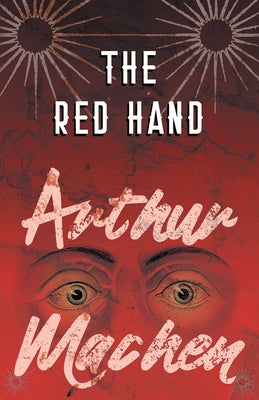 The Red Hand by Machen, Arthur
