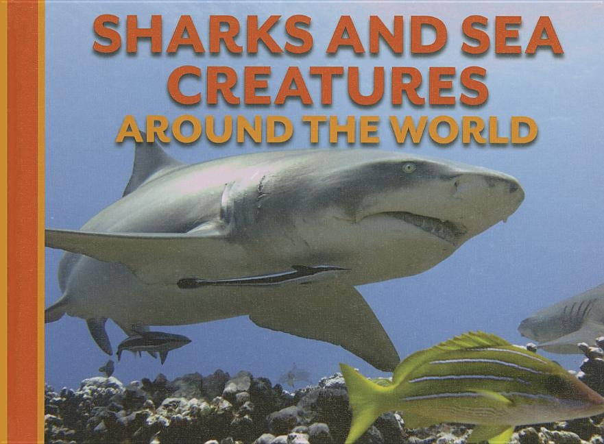 Sharks and Sea Creatures Around the World by Alderton, David