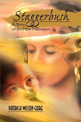 Staggerbush: A Story of the New Millennium by Gore, Patrick Wilson