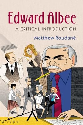 Edward Albee: A Critical Introduction by Roudané, Matthew