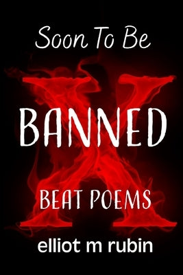 Soon to Be Banned Beat Poems by Rubin, Elliot M.