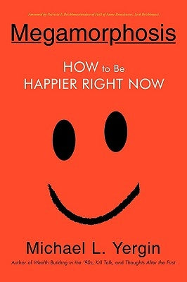 Megamorphosis: How to Be Happier Right Now by Yergin, Michael L.