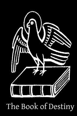 The Book of Destiny: An Open Statement of the Authentic and Inspired Prophecies of The Old and New Testament by Hermenegild Tosf, Brother