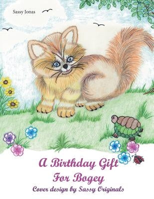 A Birthday Gift for Bogey by Jonas, Sassy