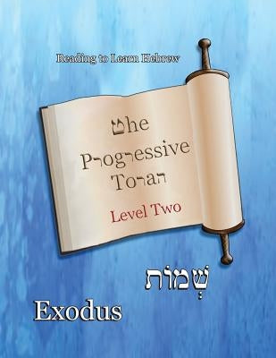 The Progressive Torah: Level Two Exodus: Color Edition by Minister 2. Others