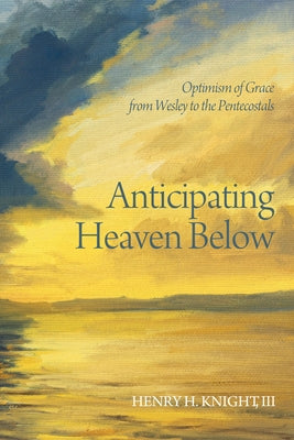 Anticipating Heaven Below by Knight, Henry H., III