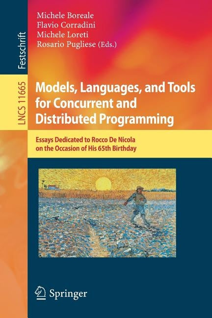 Models, Languages, and Tools for Concurrent and Distributed Programming: Essays Dedicated to Rocco de Nicola on the Occasion of His 65th Birthday by Boreale, Michele