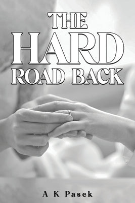 The Hard Road Back by Pasek, A. K.