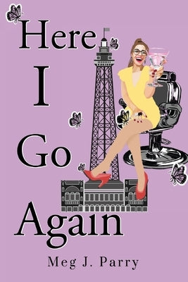 Here I Go Again by Parry, Meg J.