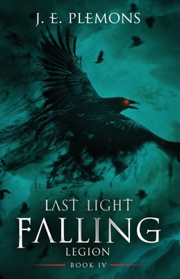 Last Light Falling - Legion, Book IV by Plemons, J. E.